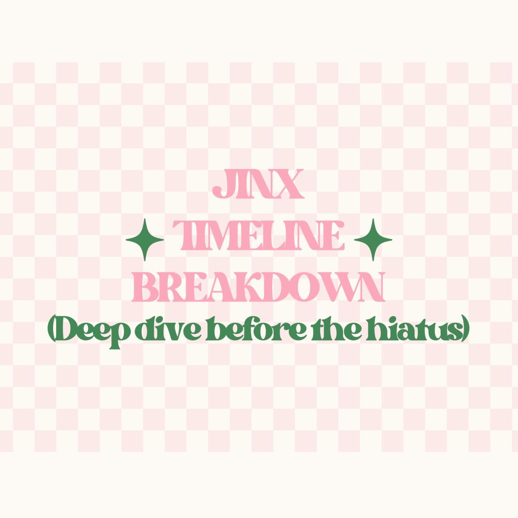 Jinx Timeline Breakdown: Before the&nbsp;Hiatus